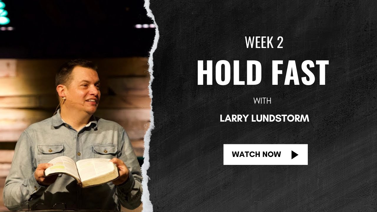 Hold Fast Week 2 - Larry Lundstrom - Renew Community Church