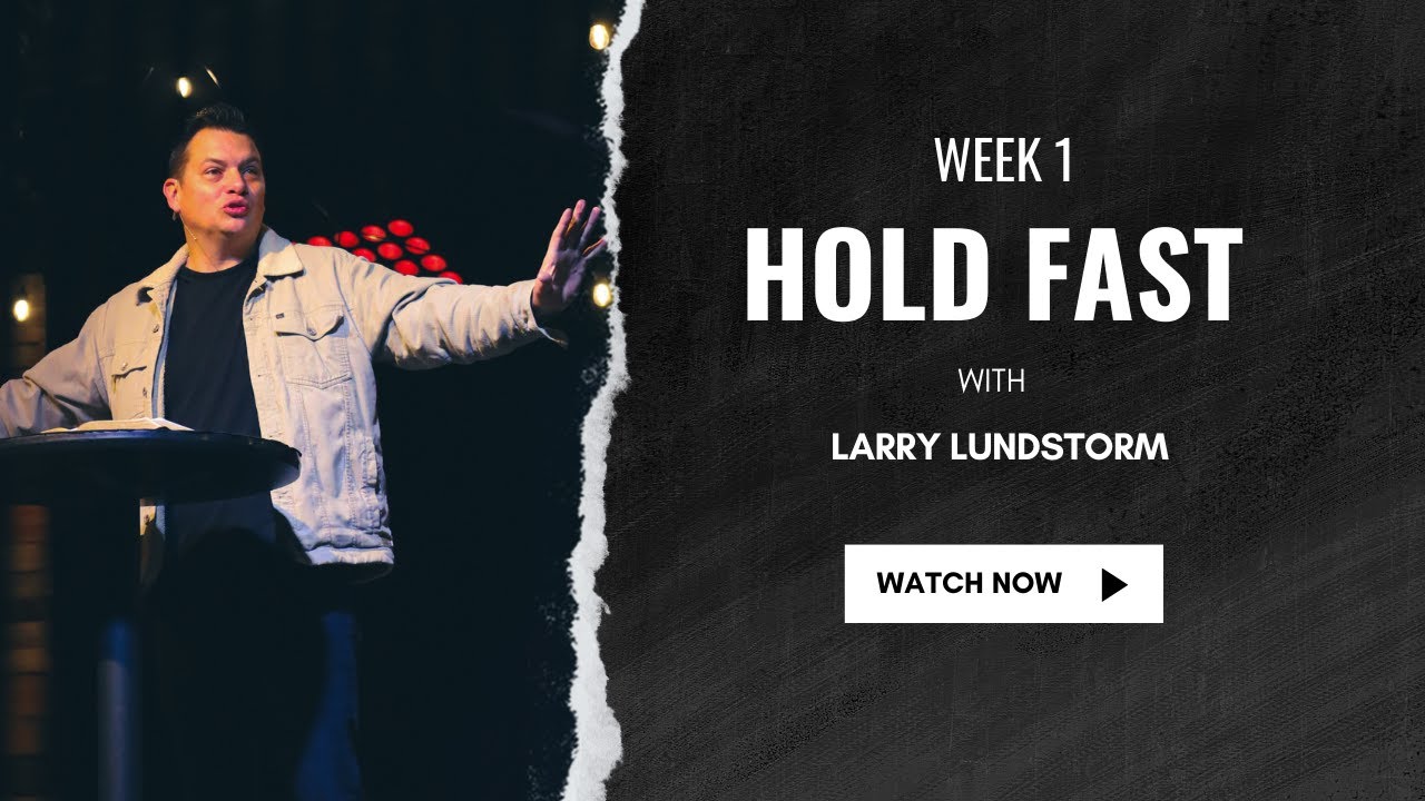 Hold Fast - Larry Lundstrom - Renew Community Church
